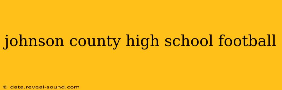 johnson county high school football