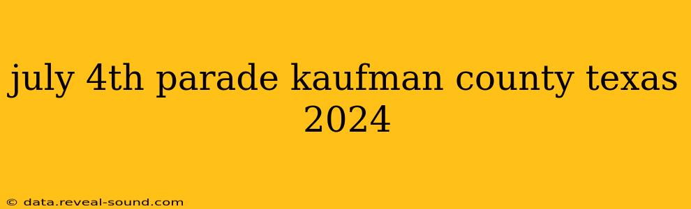 july 4th parade kaufman county texas 2024
