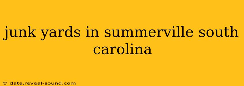 junk yards in summerville south carolina