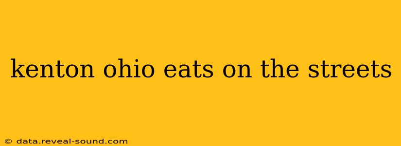 kenton ohio eats on the streets