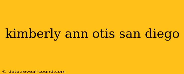kimberly ann otis san diego