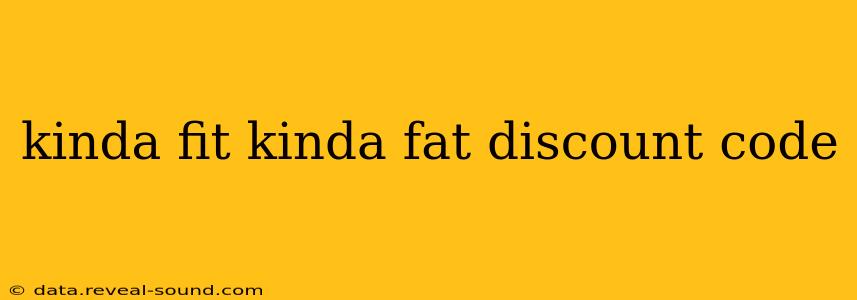 kinda fit kinda fat discount code
