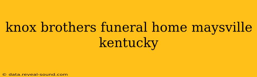 knox brothers funeral home maysville kentucky