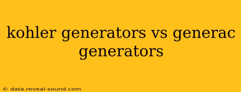 kohler generators vs generac generators