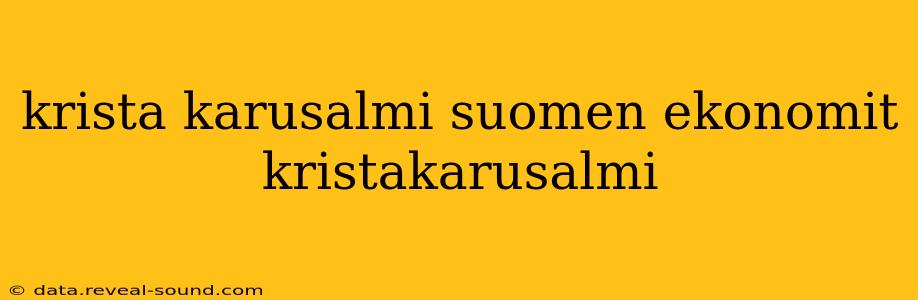 krista karusalmi suomen ekonomit kristakarusalmi