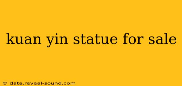 kuan yin statue for sale