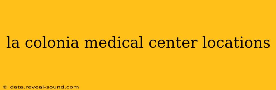 la colonia medical center locations