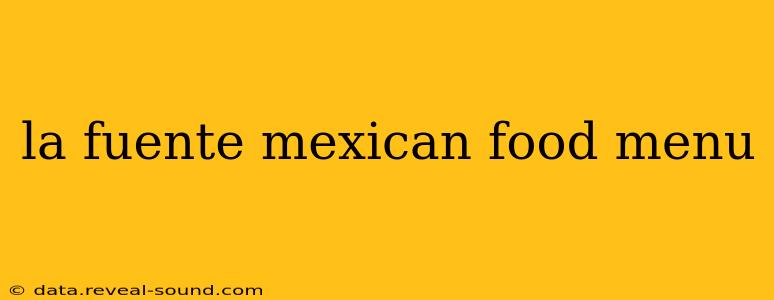 la fuente mexican food menu