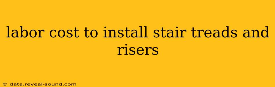 labor cost to install stair treads and risers