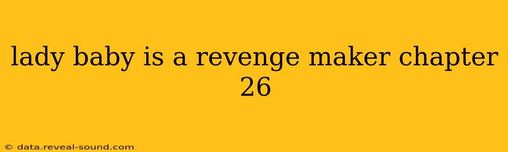 lady baby is a revenge maker chapter 26