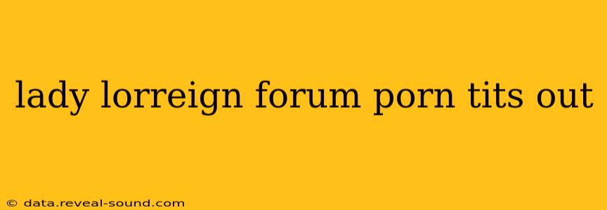 lady lorreign forum porn tits out lady lorreign forum porn tits out