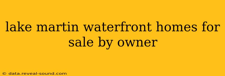 lake martin waterfront homes for sale by owner