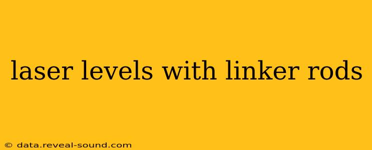 laser levels with linker rods
