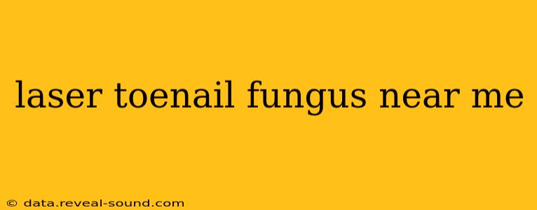laser toenail fungus near me