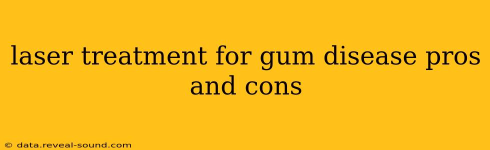 laser treatment for gum disease pros and cons