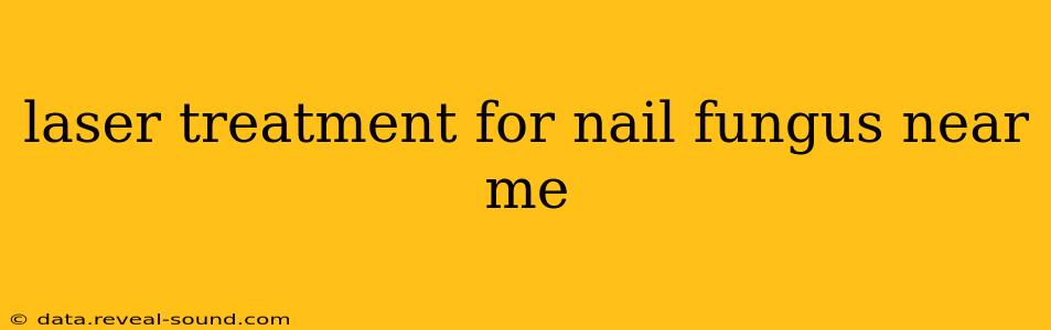 laser treatment for nail fungus near me