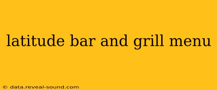 latitude bar and grill menu