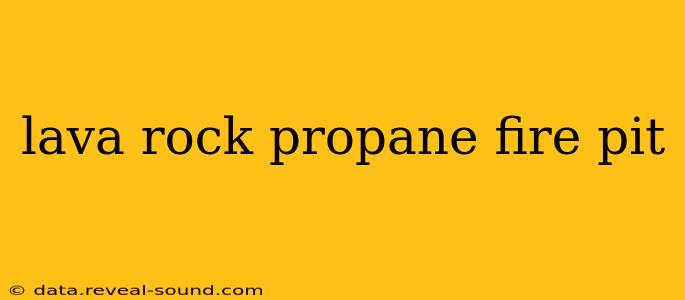 lava rock propane fire pit