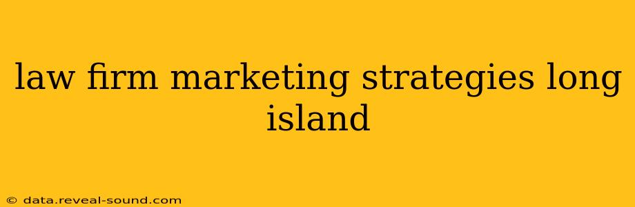law firm marketing strategies long island