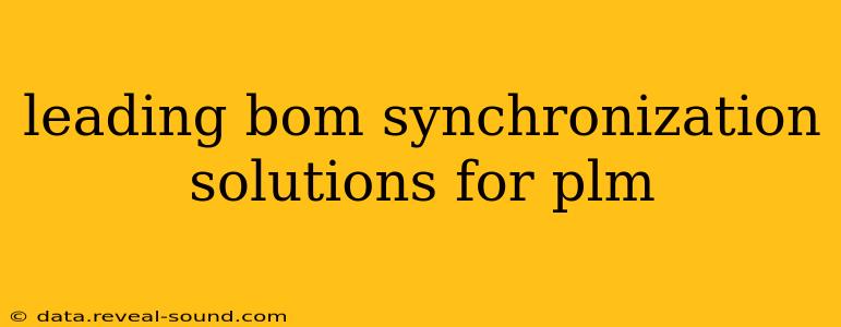 leading bom synchronization solutions for plm