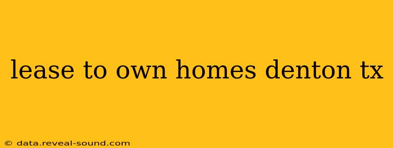 lease to own homes denton tx