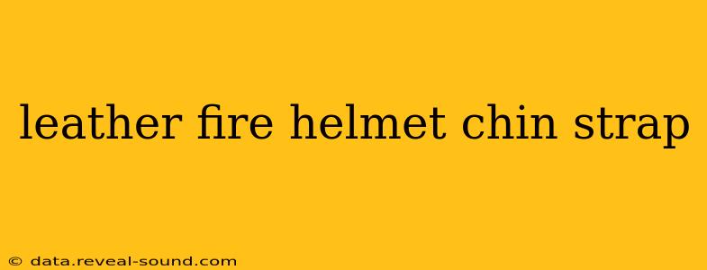 leather fire helmet chin strap