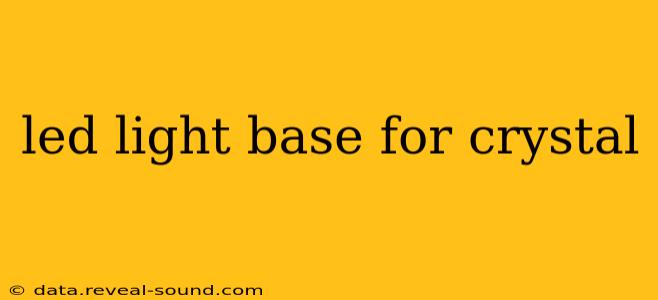 led light base for crystal