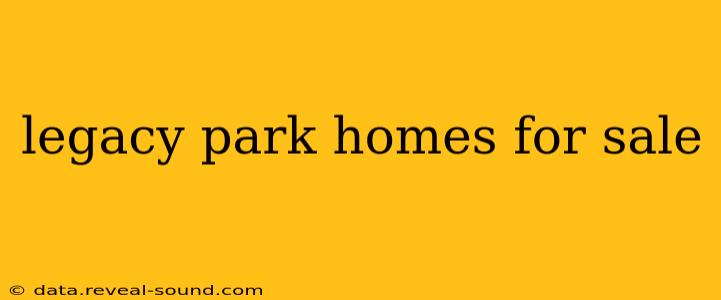 legacy park homes for sale