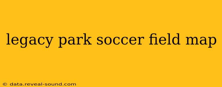 legacy park soccer field map