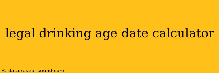 legal drinking age date calculator