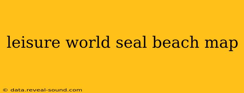 leisure world seal beach map