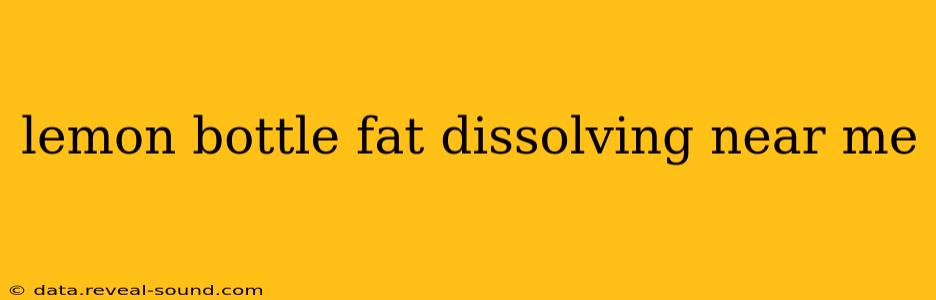 lemon bottle fat dissolving near me
