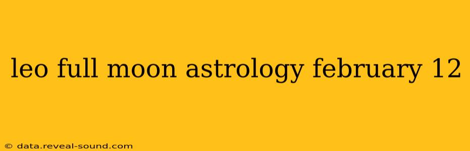 leo full moon astrology february 12