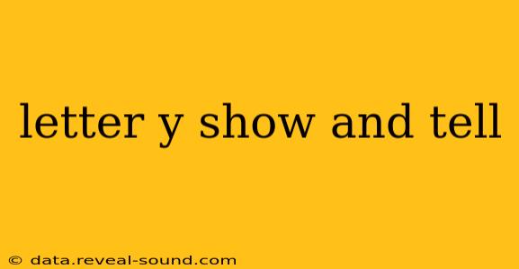 letter y show and tell