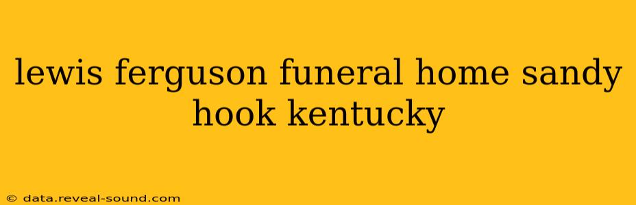 lewis ferguson funeral home sandy hook kentucky