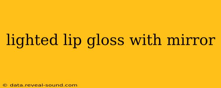 lighted lip gloss with mirror