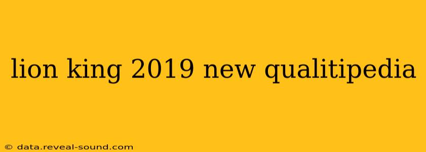 lion king 2019 new qualitipedia