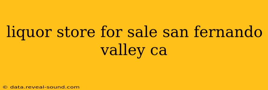 liquor store for sale san fernando valley ca