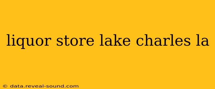 liquor store lake charles la