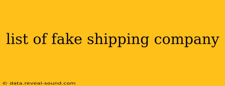 list of fake shipping company