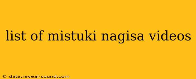 list of mistuki nagisa videos