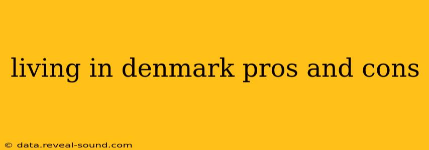 living in denmark pros and cons