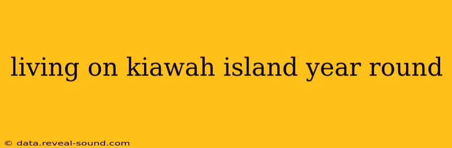 living on kiawah island year round