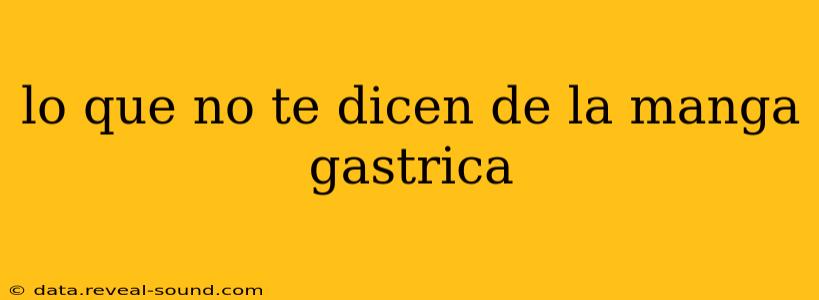 lo que no te dicen de la manga gastrica