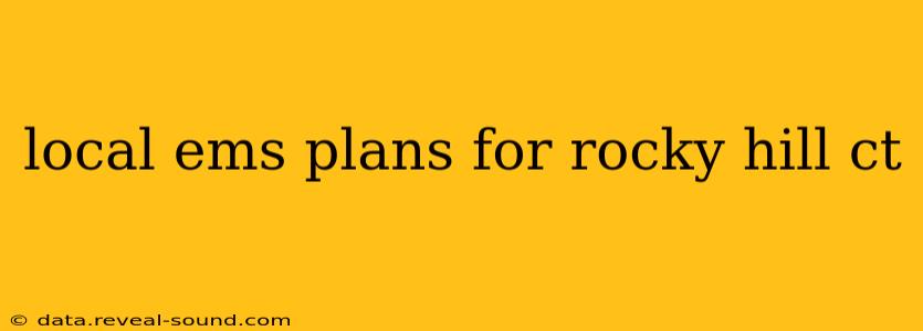 local ems plans for rocky hill ct