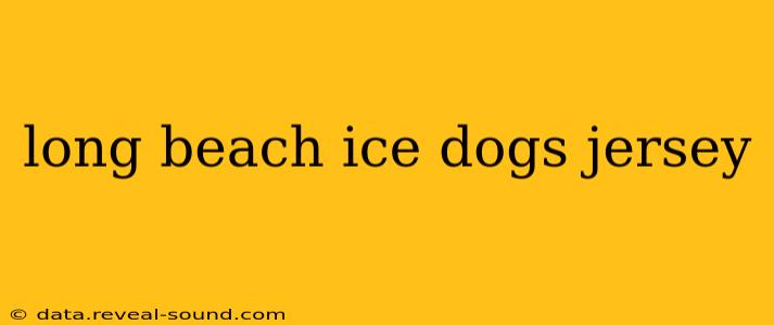 long beach ice dogs jersey