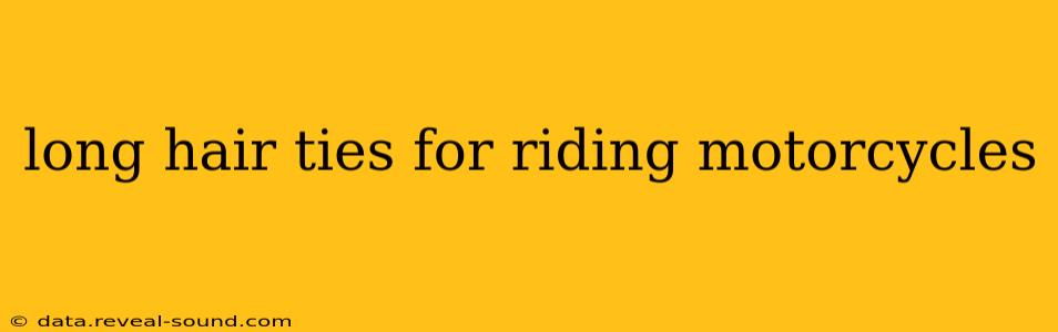 long hair ties for riding motorcycles