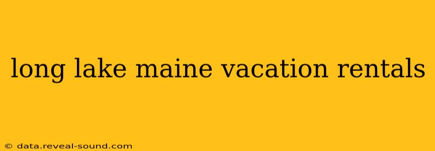 long lake maine vacation rentals