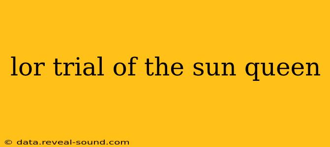 lor trial of the sun queen