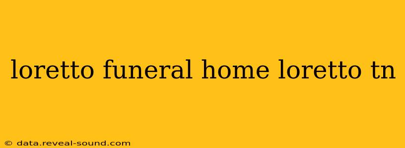 loretto funeral home loretto tn